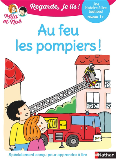 Au feu les pompiers ! : une histoire à lire tout seul, niveau 1+ | Battut, Eric (Auteur) | Desforges, Nathalie (Illustrateur)