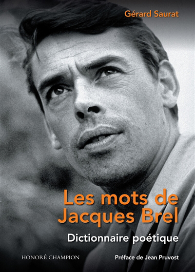 Mots de Jacques Brel : dictionnaire poétique (Les) | Saurat, Gérard (Auteur)