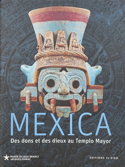 Mexica T.01. Des dons et des dieux au Templo Mayor : exposition, Paris, Musée du quai Branly-Jacques Chirac, du 3 avril au 8 septembre 2024 | 