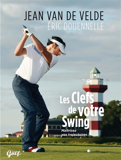 clefs de votre swing (Les) | Van de Velde, Jean | Douennelle, Eric