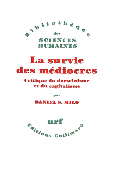 Survie des médiocres : critique du darwinisme et du capitalisme (La) | Milo, Daniel Shabetaï (Auteur)