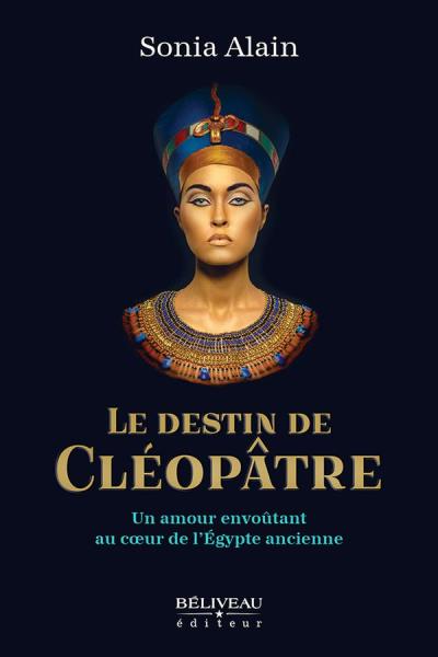 Le destin de Cléopâtre : Un amour envoûtant au coeur de l'Égypte ancienne | Alain, Sonia