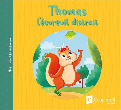Nos amis les animaux - Thomas l'écureuil distrait | Chapais-Roy, Coralie (Auteur) | Lachine, Jade (Illustrateur)