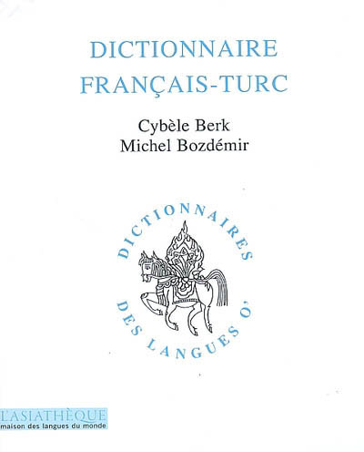 Dictionnaire français-turc | Berk, Cybèle (Auteur) | Bozdémir, Michel (Auteur)