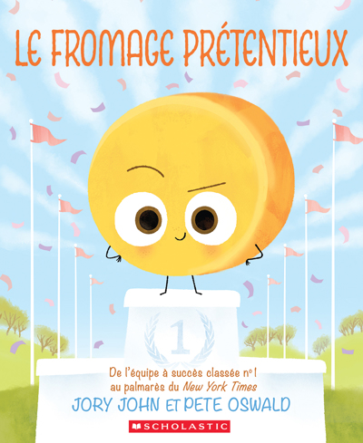fromage prétentieux (Le) | John, Jory (Auteur) | Oswald, Pete (Illustrateur)