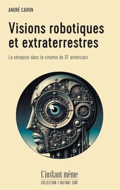 Visions robotiques et extraterrestres | Caron, André