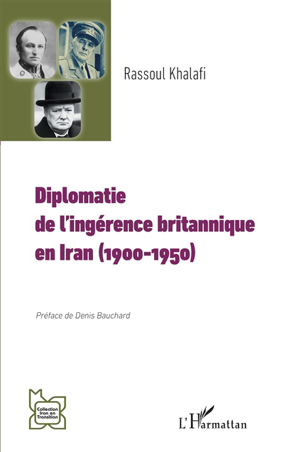 Diplomatie de l'ingérence britannique en Iran (1900-1950) | Khalafi, Rassoul