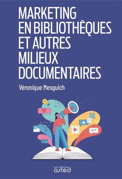 Marketing en bibliothèques et autres milieux documentaires | Mesguich, Véronique