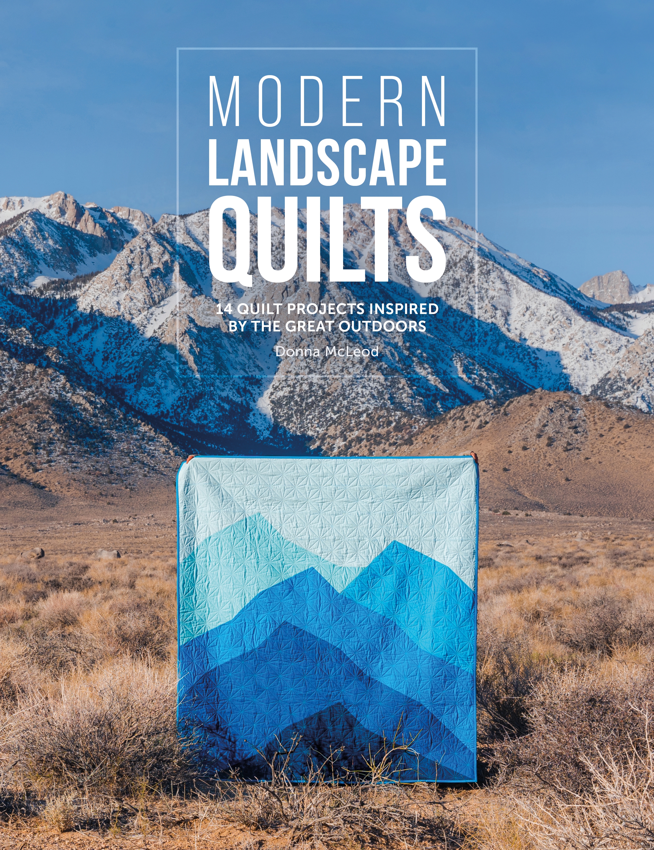 Modern Landscape Quilts : 14 quilt projects inspired by the great outdoors | McLeod, Donna (Auteur)