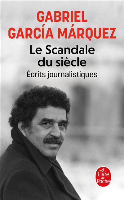 Scandale du siècle : écrits journalistiques (Le) | Garcia Marquez, Gabriel (Auteur)