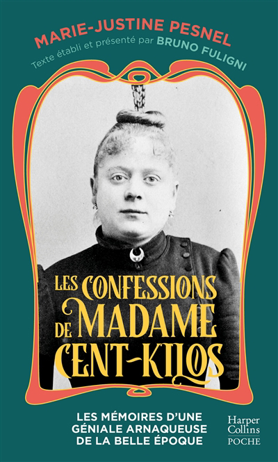 Les confessions de Madame Cent-Kilos : le journal retrouvé d'une criminelle de la Belle Epoque  | Pesnel, Marie-Justine (Auteur)