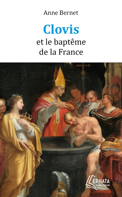 Clovis et le baptême de la France | Bernet, Anne (Auteur)