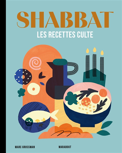 Shabbat : les recettes cultes | Grossman, Marc (Auteur)