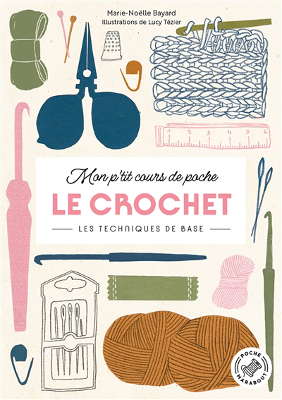 Crochet : les techniques de base (Le) | Bayard, Marie-Noëlle (Auteur) | Tézier, Lucie (Illustrateur)