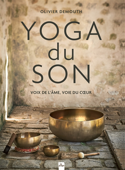 Yoga du son : voix de l'âme, voie du coeur | Demouth, Olivier (Auteur)