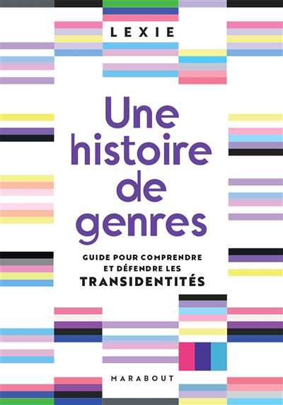 Une histoire de genres : guide pour comprendre et défendre les transidentités | Lexie (Auteur)