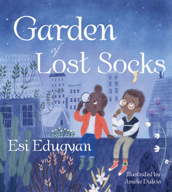 Garden of Lost Socks | Edugyan, Esi (Auteur) | Dubois, Amélie (Illustrateur)