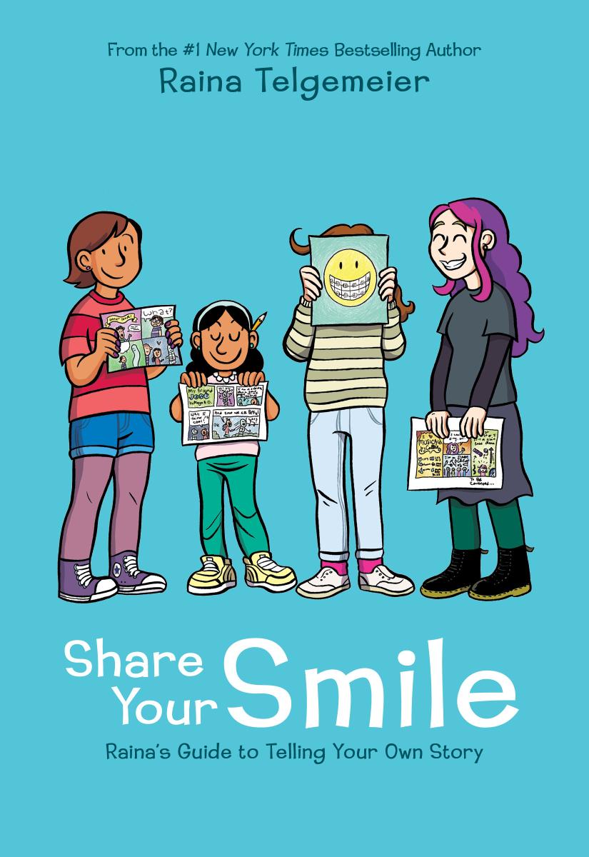 Share Your Smile: Raina's Guide to Telling Your Own Story | Telgemeier, Raina (Auteur) | Telgemeier, Raina (Illustrateur)