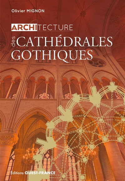 Architecture des cathédrales gothiques | Mignon, Olivier