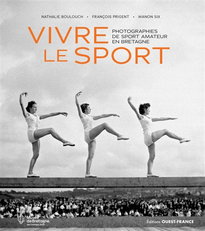 Photographies de sport amateur en Bretagne | Boulouch, Nathalie (Auteur) | Prigent, François (Auteur) | Six, Manon (Auteur)