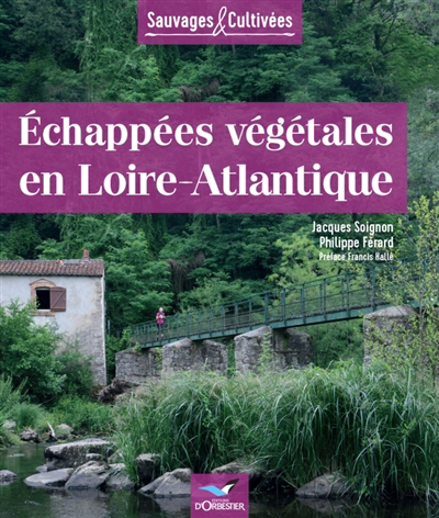 Echappées végétales en Loire-Atlantique | Soignon, Jacques (Auteur) | Férard, Philippe (Auteur)