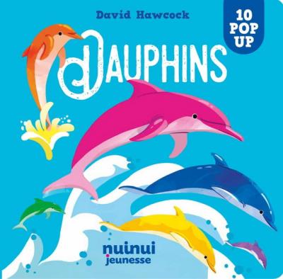 Dauphins : 10 pop-up | Hawcock, David (Auteur)