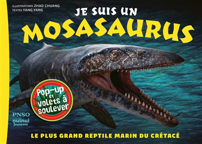 Je suis un mosasaurus : le plus grand reptile marin du crétacé | Yang, Yang (Auteur) | Zhao, Chuang (Illustrateur)