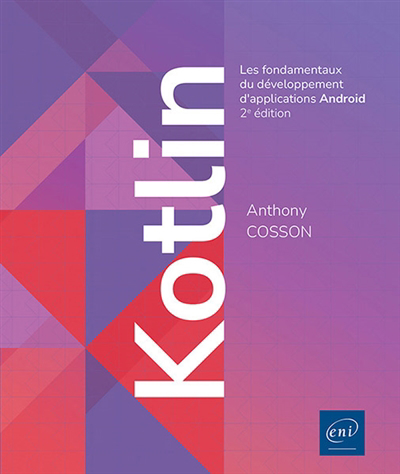 Kotlin : les fondamentaux du développement d'applications Android | Cosson, Anthony (Auteur)