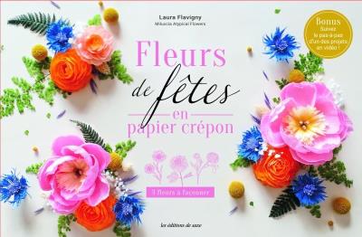 Fleurs de fêtes en papier crépon : 3 fleurs à façonner | Flavigny, Laura (Auteur)