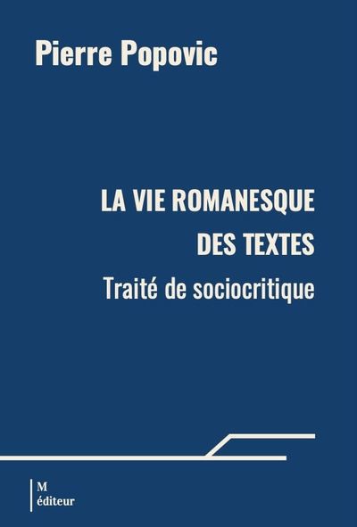vie romanesque des textes : Traité de sociocritique (La) | Popovic, Pierre (Auteur)