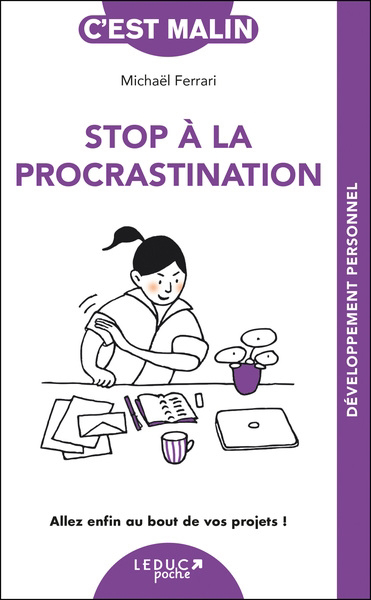 Stop à la procrastination : allez enfin au bout de vos projets ! | Ferrari, Michael (Auteur) | Petit, Christophe (Illustrateur)