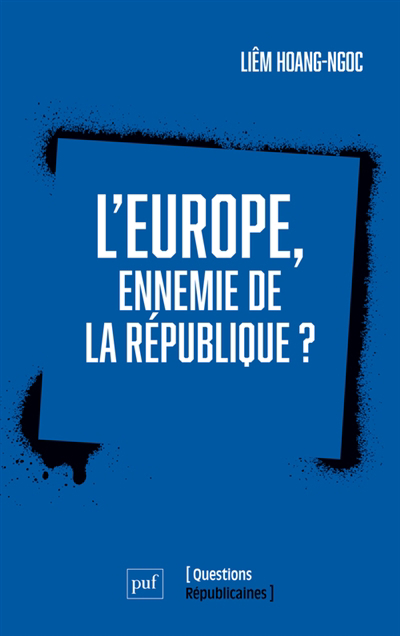 L'Europe, ennemie de la République ? | Hoang-Ngoc, Liêm (Auteur)