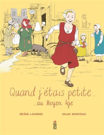 Quand j'étais petite... au Moyen Age | Lasserre, Hélène (Auteur) | Bonotaux, Gilles (Illustrateur)
