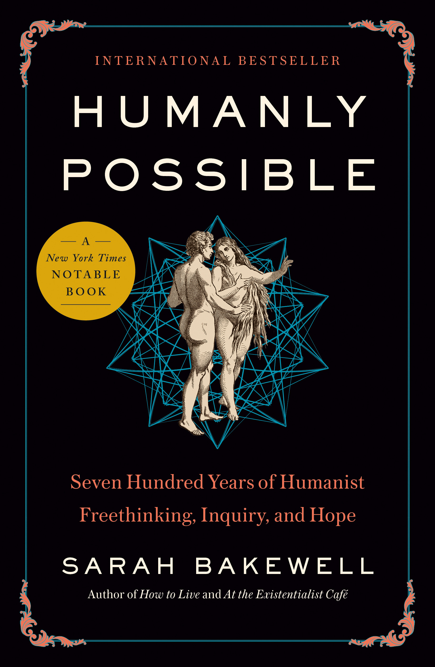 Humanly Possible : Seven Hundred Years of Humanist Freethinking, Inquiry, and Hope | Bakewell, Sarah (Auteur)