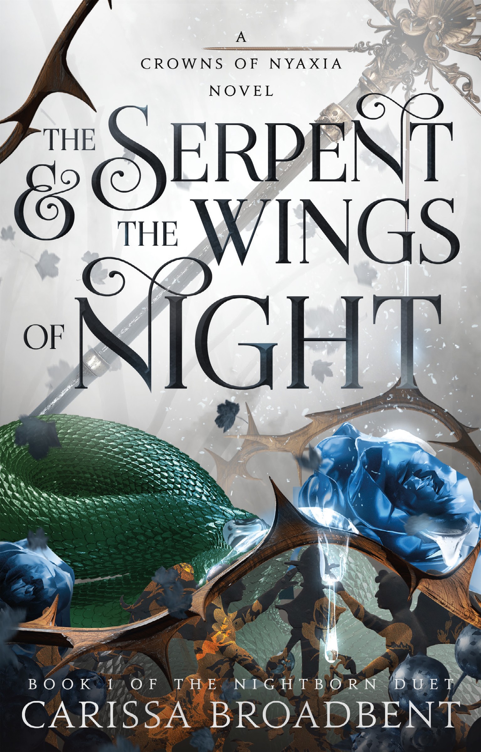 The Serpent &amp; the Wings of Night : Book 1 of the Nightborn Duet | Broadbent, Carissa (Auteur)