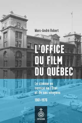 Office du film du Québec (L') | ROBERT, MARC-ANDRÉ