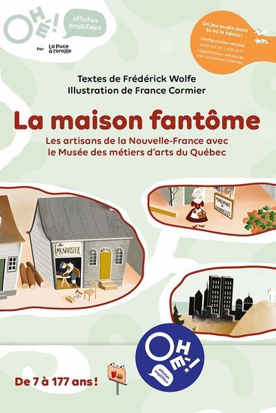 La maison fantôme : Les artisans de la Nouvelle-France avec le Musée des métiers d’arts du Québec | Wolfe, Frédérick (Auteur) | Cormier, France (Illustrateur)