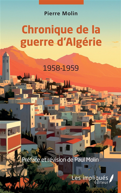 Chronique de la guerre d'Algérie : 1958-1959 | Molin, Pierre (Auteur)