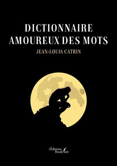Dictionnaire amoureux des mots | CATRIN, Jean-louis (Auteur)