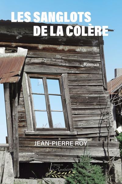 sanglots de la colère (Les) | Roy, Jean-Pierre (Auteur)