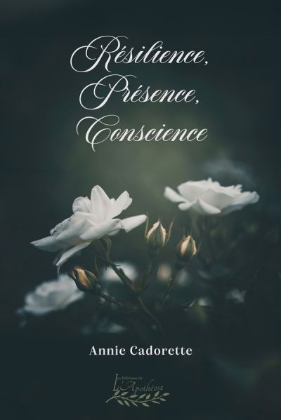 Résilience, présence, conscience | Cadorette, Annie (Auteur)