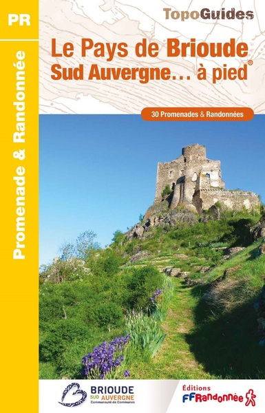 Pays de Brioude Sud Auvergne... à pieds : 30 promenades & randonnées (Le) | 