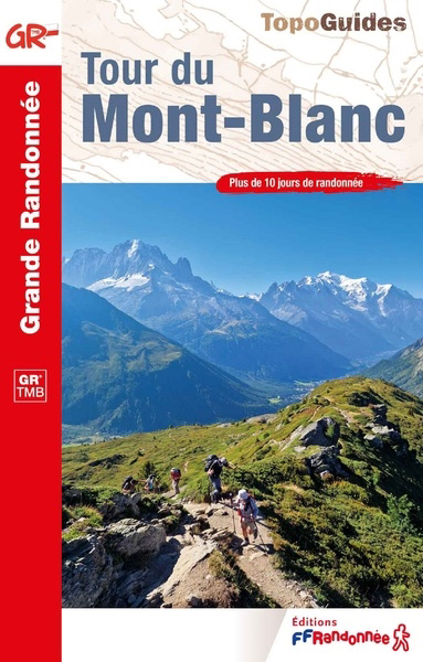 Tour du Mont-Blanc : GR TMB : plus de 10 jours de randonnée | 