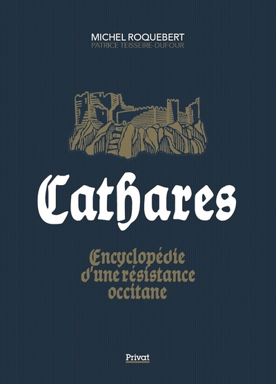 Cathares : encyclopédie d'une résistance occitane | Roquebert, Michel (Auteur) | Teisseire-Dufour, Patrice (Auteur)