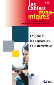 Cahiers dynamiques (Les), n°83. Les jeunes, les éducateurs et le numérique | 