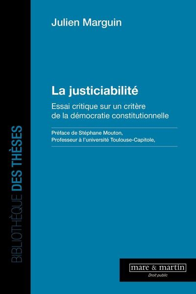justiciabilité : essai critique sur un critère de la démocratie constitutionnelle (La) | Marguin, Julien (Auteur)