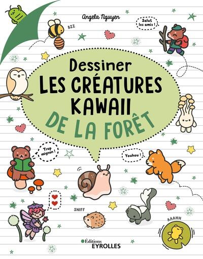 Dessiner les créatures kawaii de la forêt | Nguyen, Angela