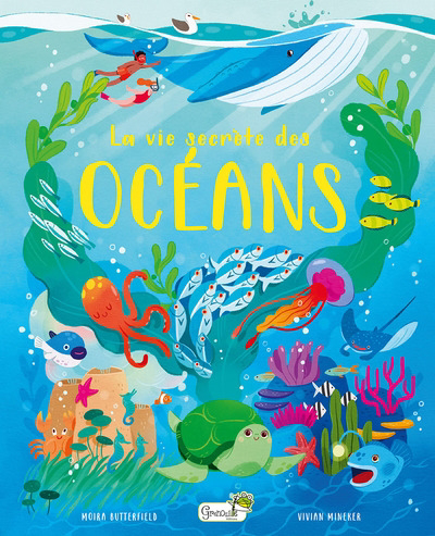 vie secrète des océans (La) | Butterfield, Moira (Auteur) | Mineker, Vivian (Illustrateur)