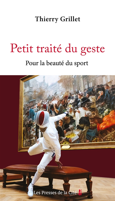 Petit traité du geste : pour la beauté du sport : essai | Grillet, Thierry (Auteur)
