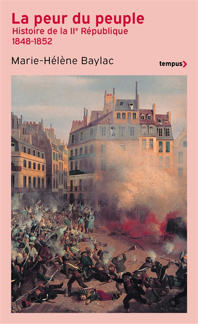 Peur du peuple : histoire de la IIe République, 1848-1852 (La) | Baylac, Marie-Hélène (Auteur)
